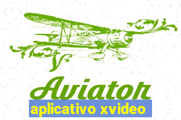 aplicativo xvideo